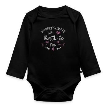 Underestimate Me That'll Be Fun Gift Funny Quotes - Baby Bio-Langarm-Body - Schwarz - Vorne
