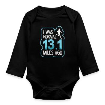 I Was Normal 13.1 Miles Ago - Half Marathon Runner - Organic Longsleeve Baby Bodysuit - black - Front