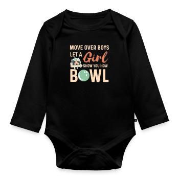 Move over Boys let a Girl show you how to Bowl - Organic Longsleeve Baby Bodysuit - black - Front