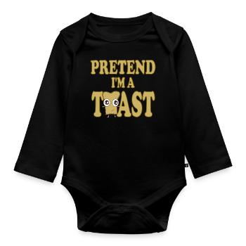 Pretend i'm a Toast - Organic Longsleeve Baby Bodysuit - black - Front