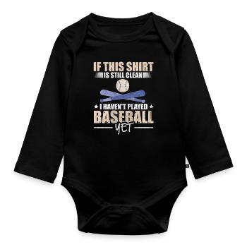 Shirt Is Still Clean I Haven't Played Baseball - Baby Bio-Langarm-Body - Schwarz - Vorne