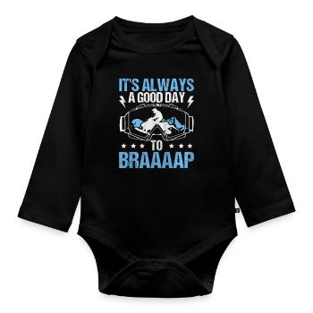 Its Always A Good Day To Braaaap Snowmobiles - Organic Longsleeve Baby Bodysuit - black - Front