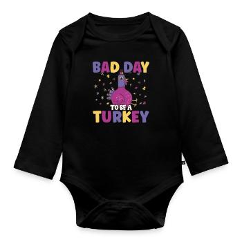 Its A Bad Day To Be A Turkey - Organic Longsleeve Baby Bodysuit - black - Front