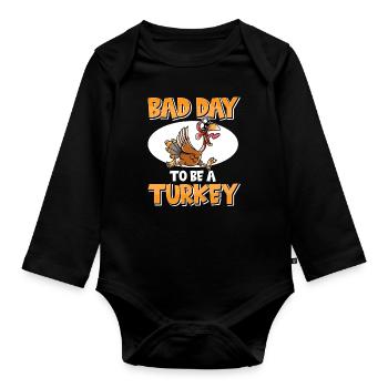 Its A Bad Day To Be A Turkey - Organic Longsleeve Baby Bodysuit - black - Front