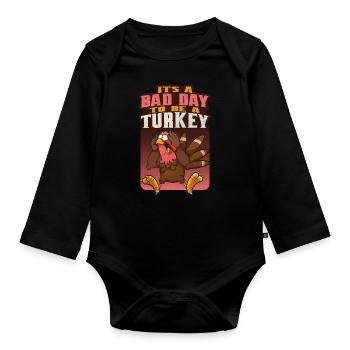 Its A Bad Day To Be A Turkey - Baby Bio-Langarm-Body - Schwarz - Vorne