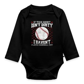 If This Shirt Isnt Dirty I Haven't Played Baseball - Baby Bio-Langarm-Body - Schwarz - Vorne