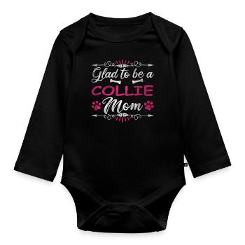 Dog Mom Glad To Be A Collie Mom - Organic Longsleeve Baby Bodysuit - black - Front