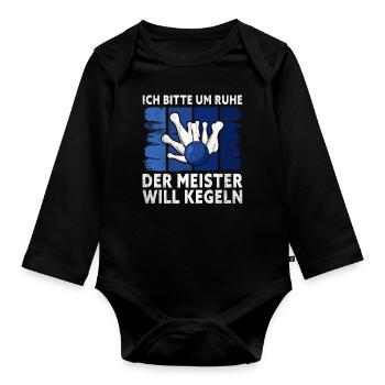 I beg for silence, the master wants to bowl, - - Organic Longsleeve Baby Bodysuit - black - Front
