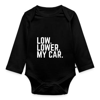 LOW LOWER MY CAR - Auto Tuning Show & Shine - Organic Longsleeve Baby Bodysuit - black - Front