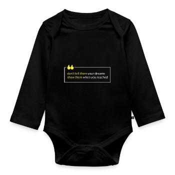 don't tell them your dreams - Organic Longsleeve Baby Bodysuit - black - Front