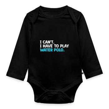 Ich kann nicht, ich muss Wasserball spielen, Aquatic Polo Pla - Baby Bio-Langarm-Body - Schwarz - Vorne