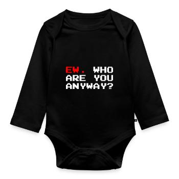Ew who are you anyway ew - Baby Bio-Langarm-Body - Schwarz - Vorne