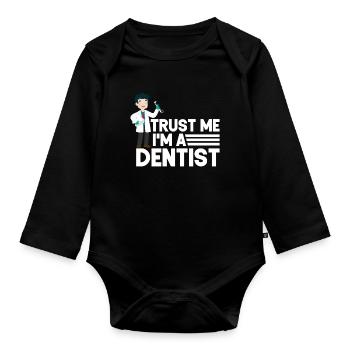 Trust Me Funny Dentist Dental Assistant Teeth - Organic Longsleeve Baby Bodysuit - black - Front