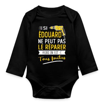 Si Edouard ne peut pas le réparer on est foutus - Body Bébé bio manches longues - noir - Devant