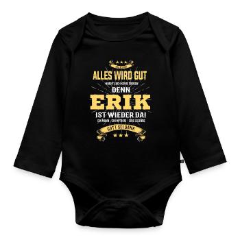 everything will be fine because Erik Is There T-Shirt - Organic Longsleeve Baby Bodysuit - black - Front