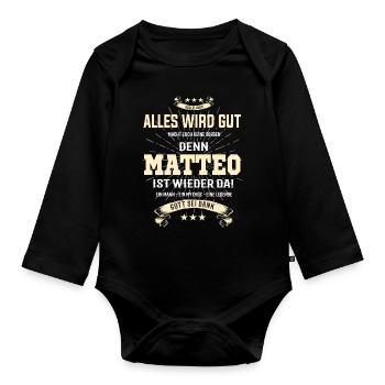 everything will be fine because Matteo Is there T-Shirt - Organic Longsleeve Baby Bodysuit - black - Front