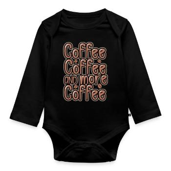 Kaffee Kaffee und noch mehr Kaffee - Baby Bio-Langarm-Body - Schwarz - Vorne