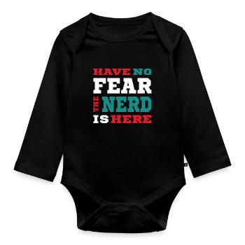 Have no Fear the Nerd is here - Nerdy Design - Baby Bio-Langarm-Body - Schwarz - Vorne