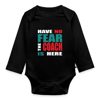 Have no Fear the Coach is here Outfit - Organic Longsleeve Baby Bodysuit - black - Front