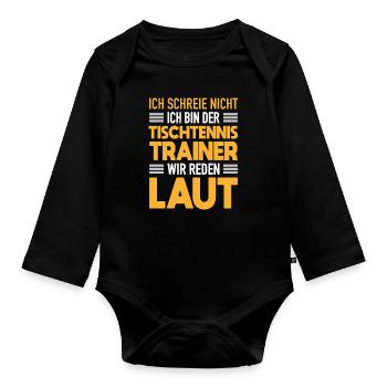 Tischtennis Trainer Werden Laut Tischtennis Coach - Baby Bio-Langarm-Body - Schwarz - Vorne