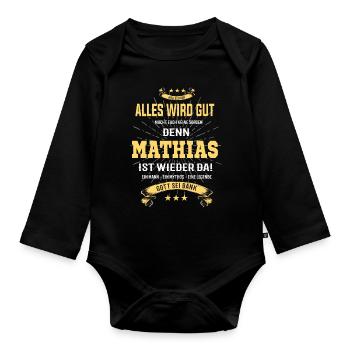 Alles wird gut denn Mathias Ist da T-Shirt - Baby Bio-Langarm-Body - Schwarz - Vorne
