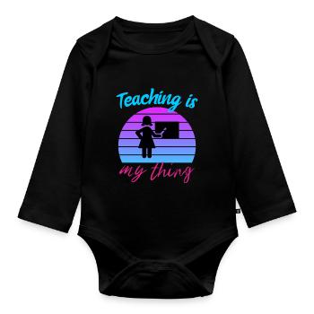 Lehren ist mein Ding - Lustige Lehrer Geschenk, Lehrer - Baby Bio-Langarm-Body - Schwarz - Vorne
