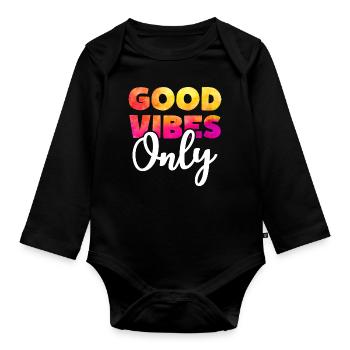 GOOD VIBES ONLY Positive Happy Motto - Organic Longsleeve Baby Bodysuit - black - Front