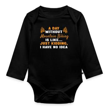 Biker A Day Without Mountain Biking - Organic Longsleeve Baby Bodysuit - black - Front