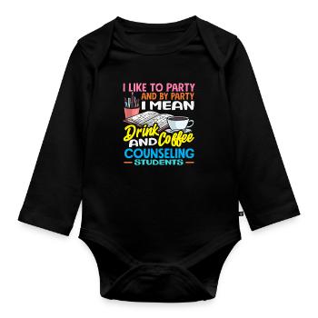 I like partying, drinking, coffee, school counsellor - Organic Longsleeve Baby Bodysuit - black - Front