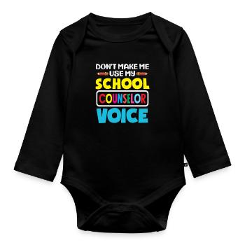 Don't let me use my school counselor's voice - Organic Longsleeve Baby Bodysuit - black - Front
