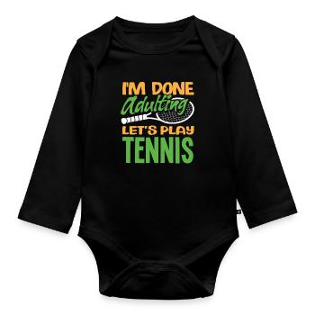 Tennis players: No more adults, let's - Organic Longsleeve Baby Bodysuit - black - Front
