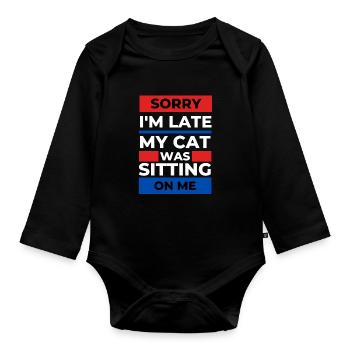Sorry I'm Late My Cat Was Sitting On Me - Organic Longsleeve Baby Bodysuit - black - Front