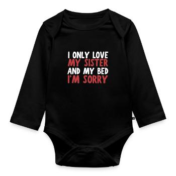 I only love my bed and my mama I'm sorry - Baby Bio-Langarm-Body - Schwarz - Vorne