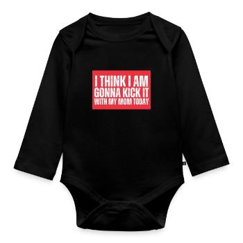 I think I'm going to kick it with my mom today - Organic Longsleeve Baby Bodysuit - black - Front