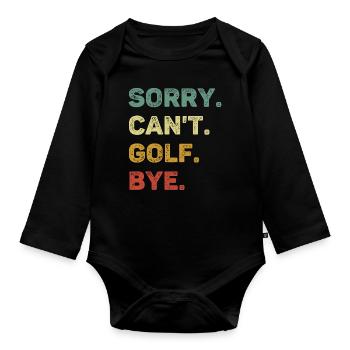 Sorry Can't Golf Bye Retro Funny Golf - Organic Longsleeve Baby Bodysuit - black - Front