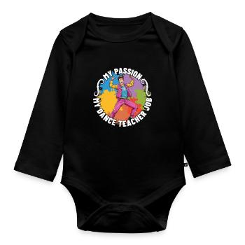 Dance Teacher My Passion My Dance Choreographer - Baby Bio-Langarm-Body - Schwarz - Vorne