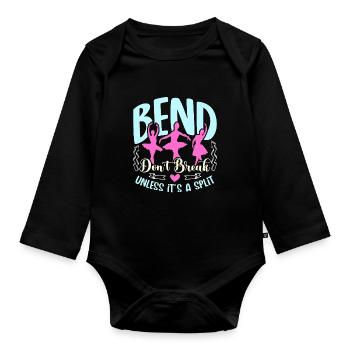 Dance Teacher Bend Don't Break Unless It's Dancing - Organic Longsleeve Baby Bodysuit - black - Front