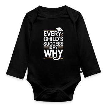 Jeder Kind Erfolg Ist Mein Warum Lehrer - Baby Bio-Langarm-Body - Schwarz - Vorne