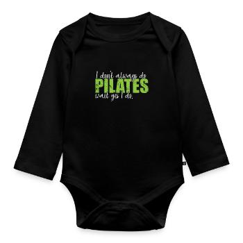 I don't always do Pilates wait yes I do - Organic Longsleeve Baby Bodysuit - black - Front