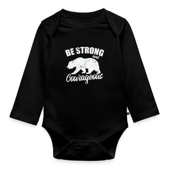 Be Strong and Cowrageous Bear Animal - Organic Longsleeve Baby Bodysuit - black - Front