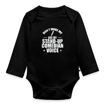 Don't make me use my Stand-Up Comedian Voice - Baby Bio-Langarm-Body - Schwarz - Vorne