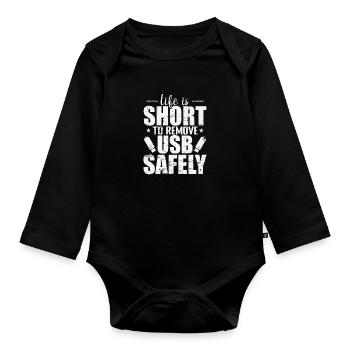 Life is Short to Remove USB Safely Disk - Organic Longsleeve Baby Bodysuit - black - Front