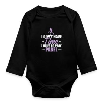 I don't have Time I have to play Padel - Baby Bio-Langarm-Body - Schwarz - Vorne
