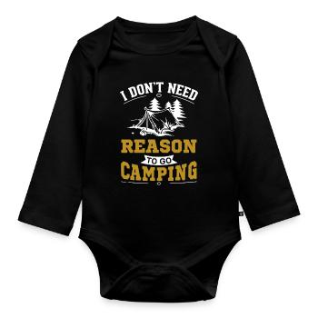 I Don't Need Reason To Go Camping - Organic Longsleeve Baby Bodysuit - black - Front