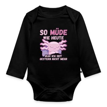 So müde heute seit gestern nicht mehr Axolotl Fun - Baby Bio-Langarm-Body - Schwarz - Vorne