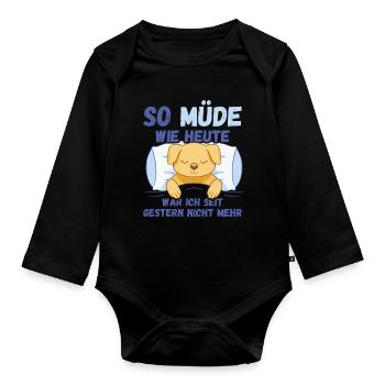 So müde wie heute war ich gestern nicht Hund Fun - Baby Bio-Langarm-Body - Schwarz - Vorne