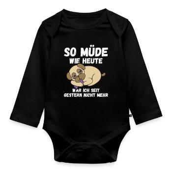 So müde wie heute war ich gestern nicht Pug Fun - Baby Bio-Langarm-Body - Schwarz - Vorne