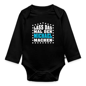 Lass das mal den MICHAEL machen Vornamen Spruch - Baby Bio-Langarm-Body - Schwarz - Vorne