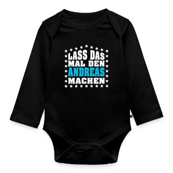 Lass das mal den ANDREAS machen Vornamen Spruch - Baby Bio-Langarm-Body - Schwarz - Vorne