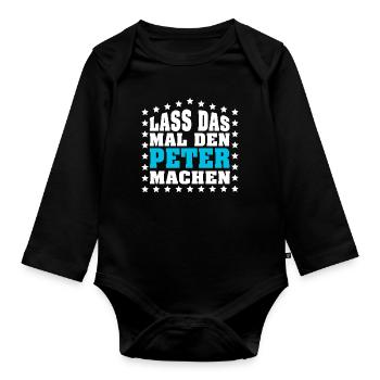 Lass das mal den PETER machen Vornamen Spruch - Baby Bio-Langarm-Body - Schwarz - Vorne
